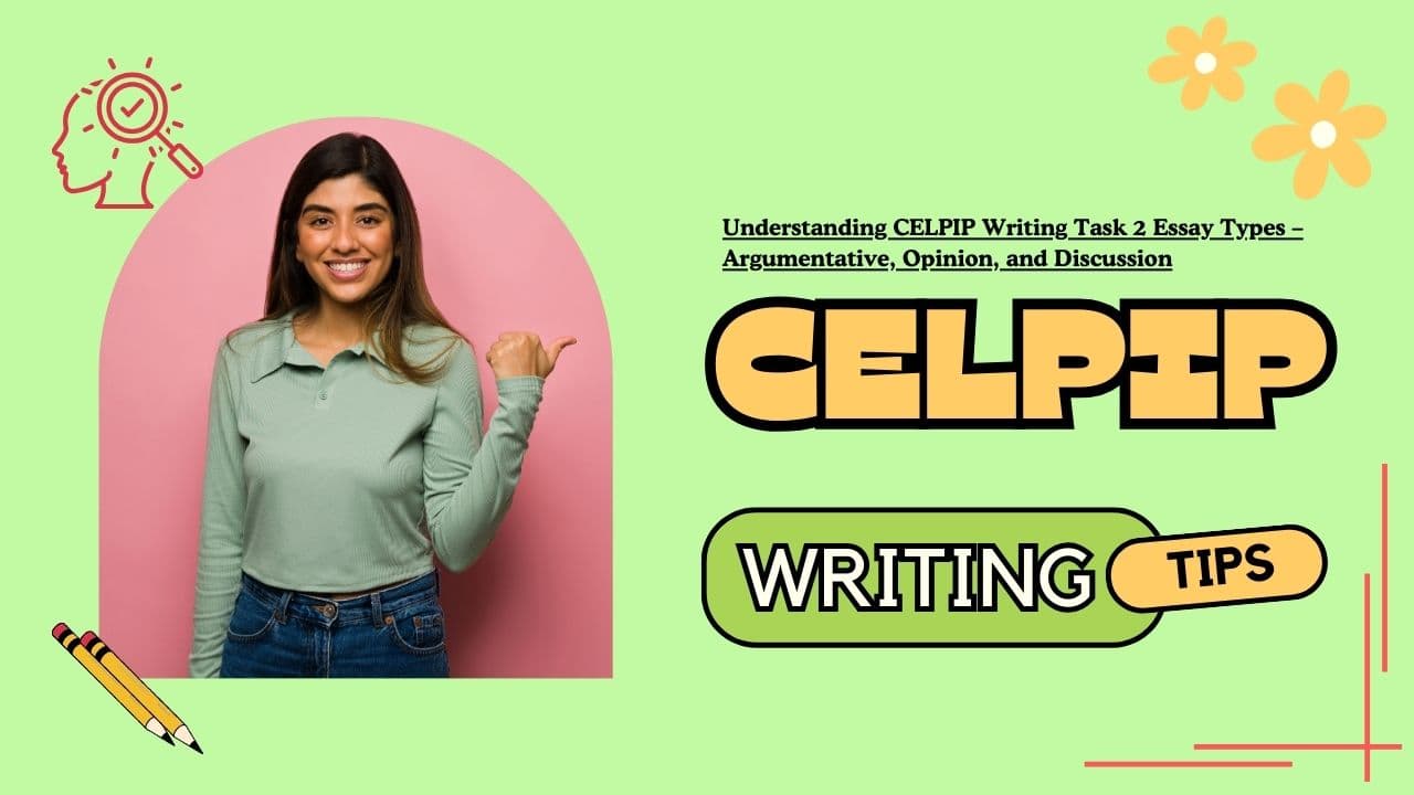 Understanding CELPIP Writing Task 2 Essay Types – Argumentative, Opinion, and Discussion - Featured Image