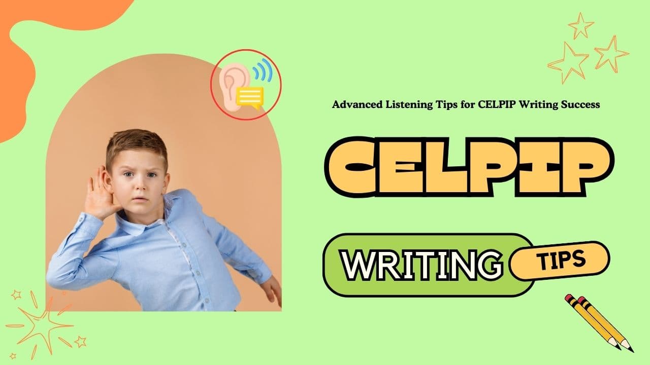 Advanced Listening Tips for CELPIP Writing Success
