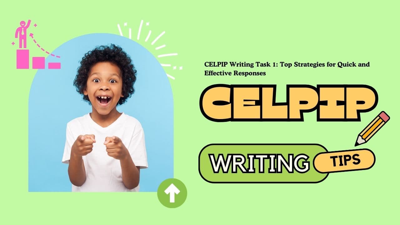CELPIP Writing Task 1: Top Strategies for Quick and Effective Responses