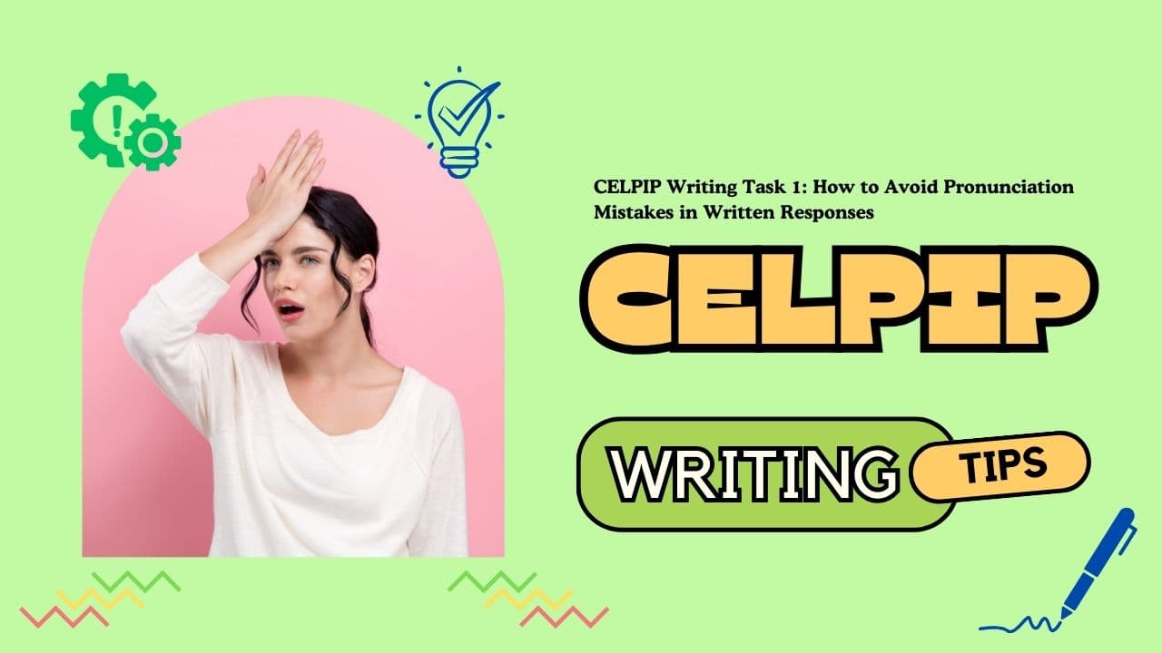 CELPIP Writing Task 1: How to Avoid Pronunciation Mistakes in Written Responses - Featured Image