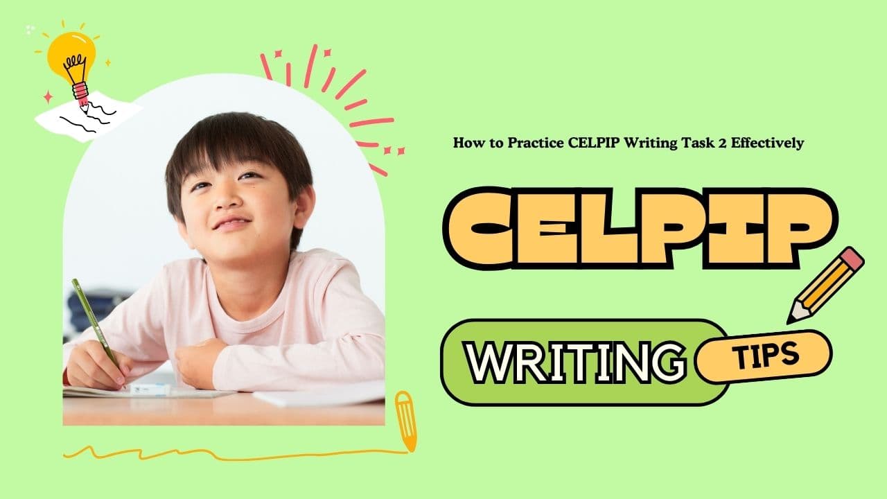 How to Practice CELPIP Writing Task 2 Effectively