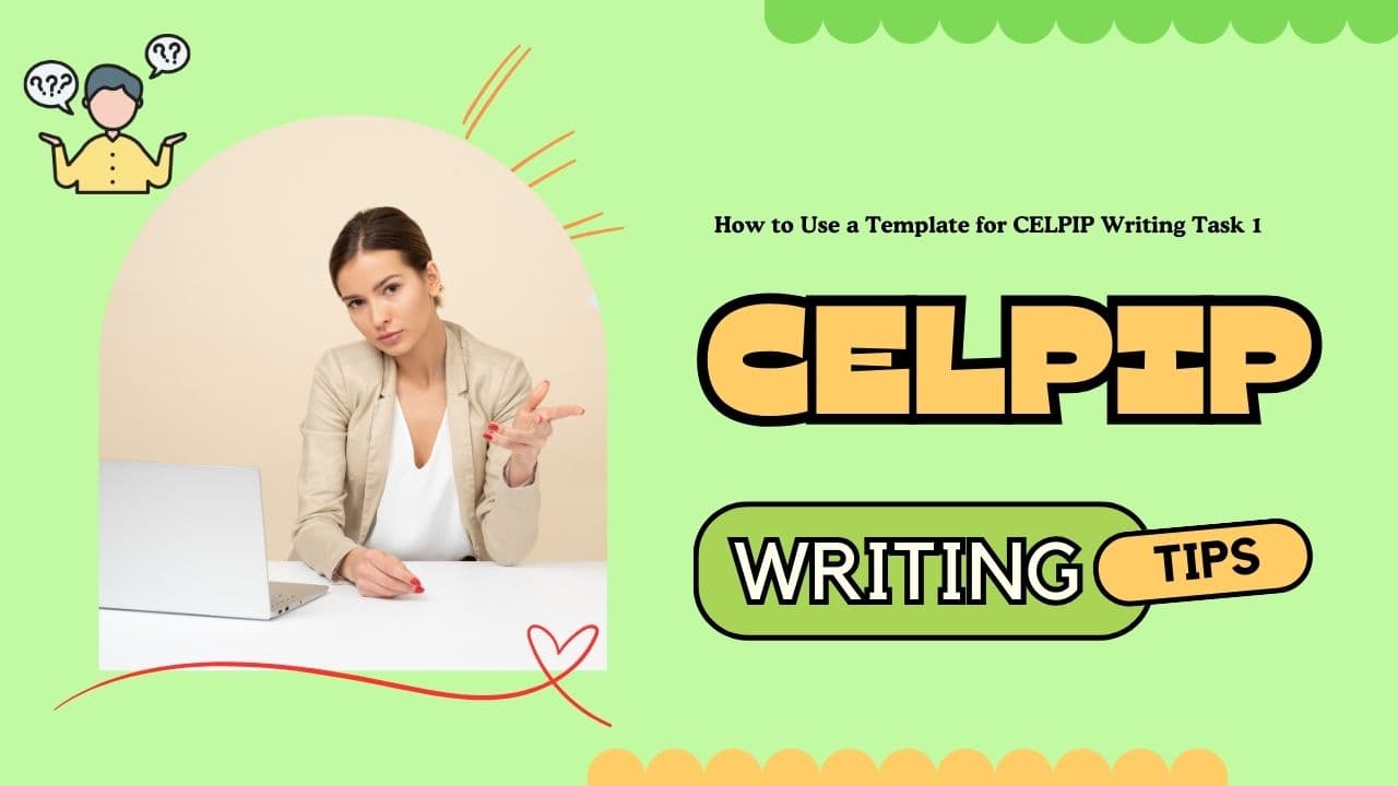 How to Use a Template for CELPIP Writing Task 1