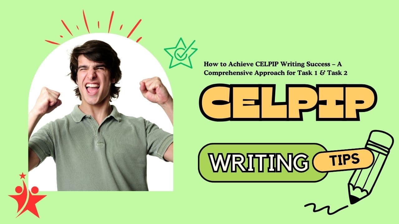 How to Achieve CELPIP Writing Success – A Comprehensive Approach for Task 1 & Task 2 - Featured Image