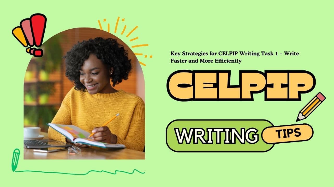 Key Strategies for CELPIP Writing Task 1 – Write Faster and More Efficiently