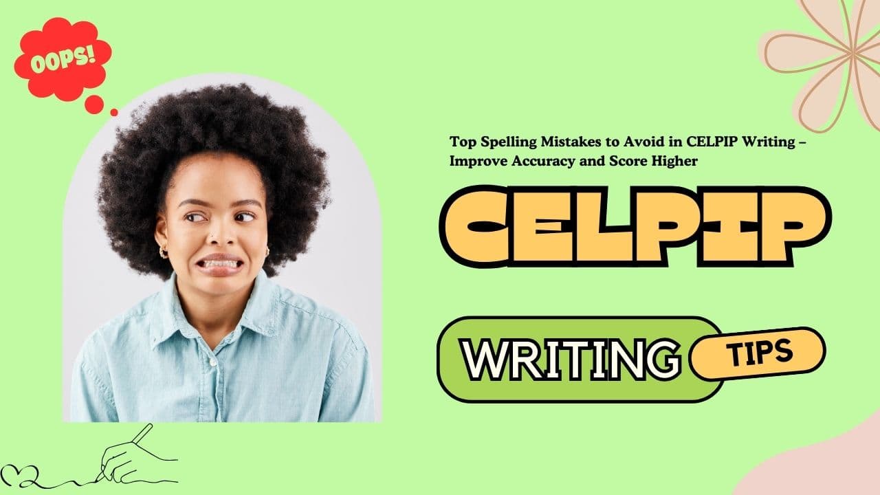 Top Spelling Mistakes to Avoid in CELPIP Writing – Improve Accuracy and Score Higher - Featured Image