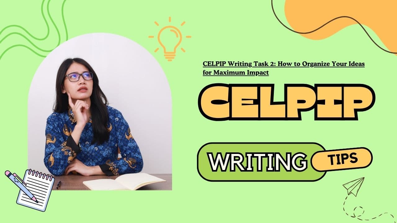 CELPIP Writing Task 2: How to Organize Your Ideas for Maximum Impact - Featured Image