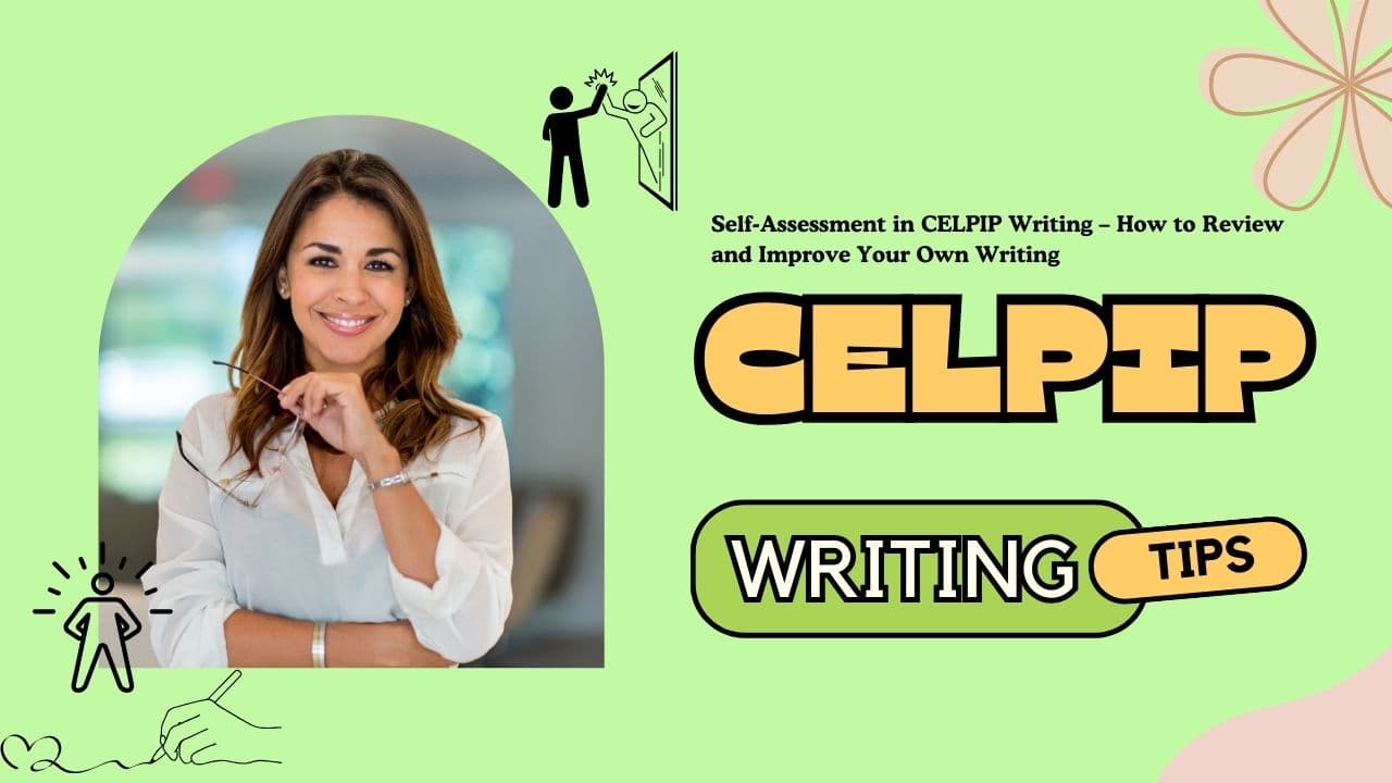 Self-Assessment in CELPIP Writing – How to Review and Improve Your Own Writing - Featured Image